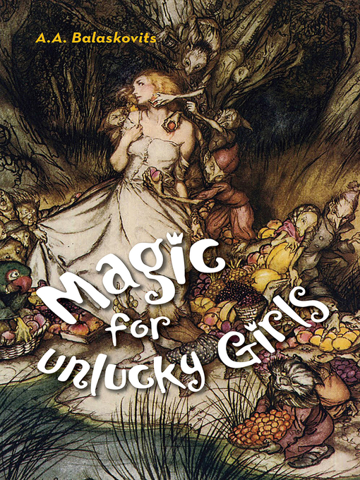 Title details for Magic for Unlucky Girls by A.A. Balaskovits - Available